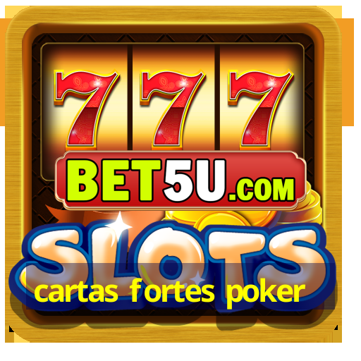 cartas fortes poker